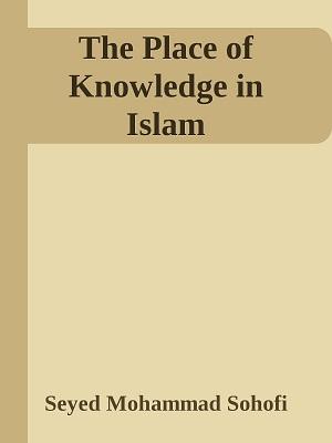 The Place of Knowledge in Islam