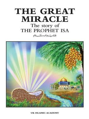 The Great Miracle - The Story of the Prophet Isa
