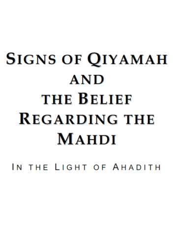 Signs of Qiyamah and the Belief Regarding the Mahdi in the light of Ahadith