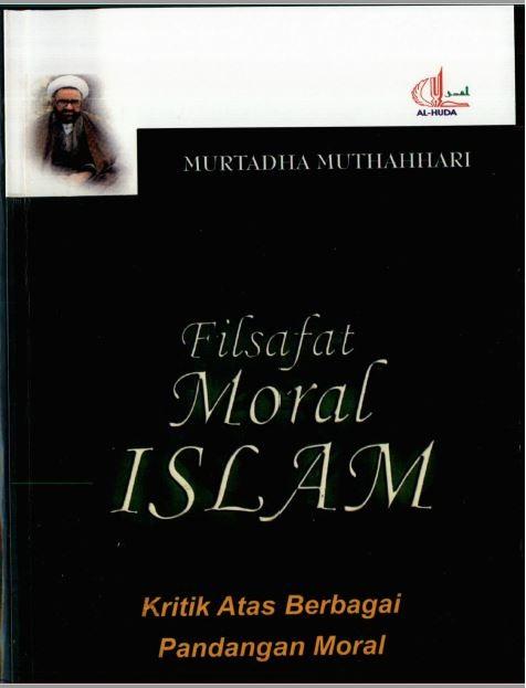 Filsafat Moral Islam: Kritik atas Berbagai Pandangan Moral