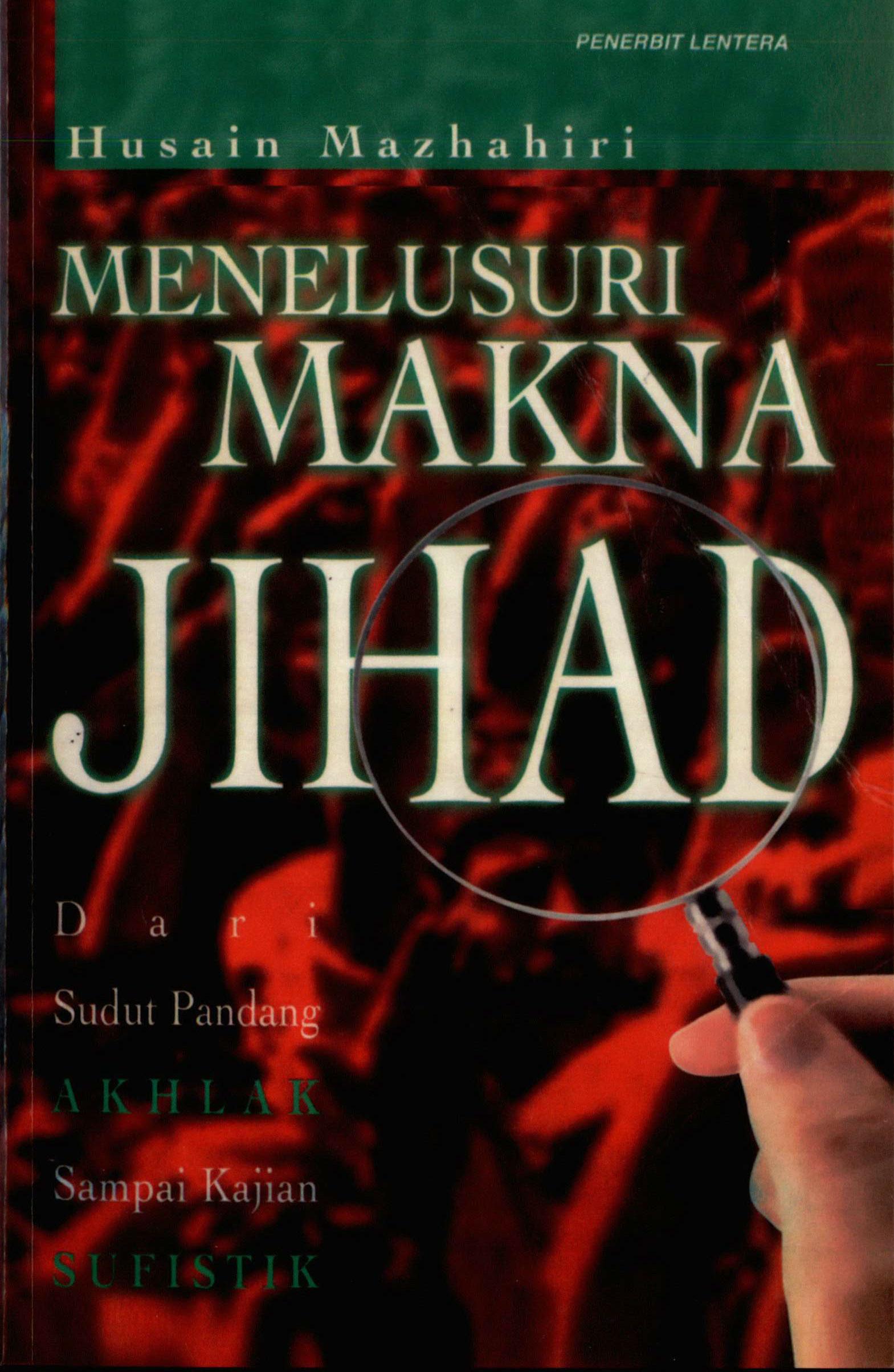 Menelusuri Makna Jihad: Dari Sudut Pandang Akhlak sampai Sufistik
