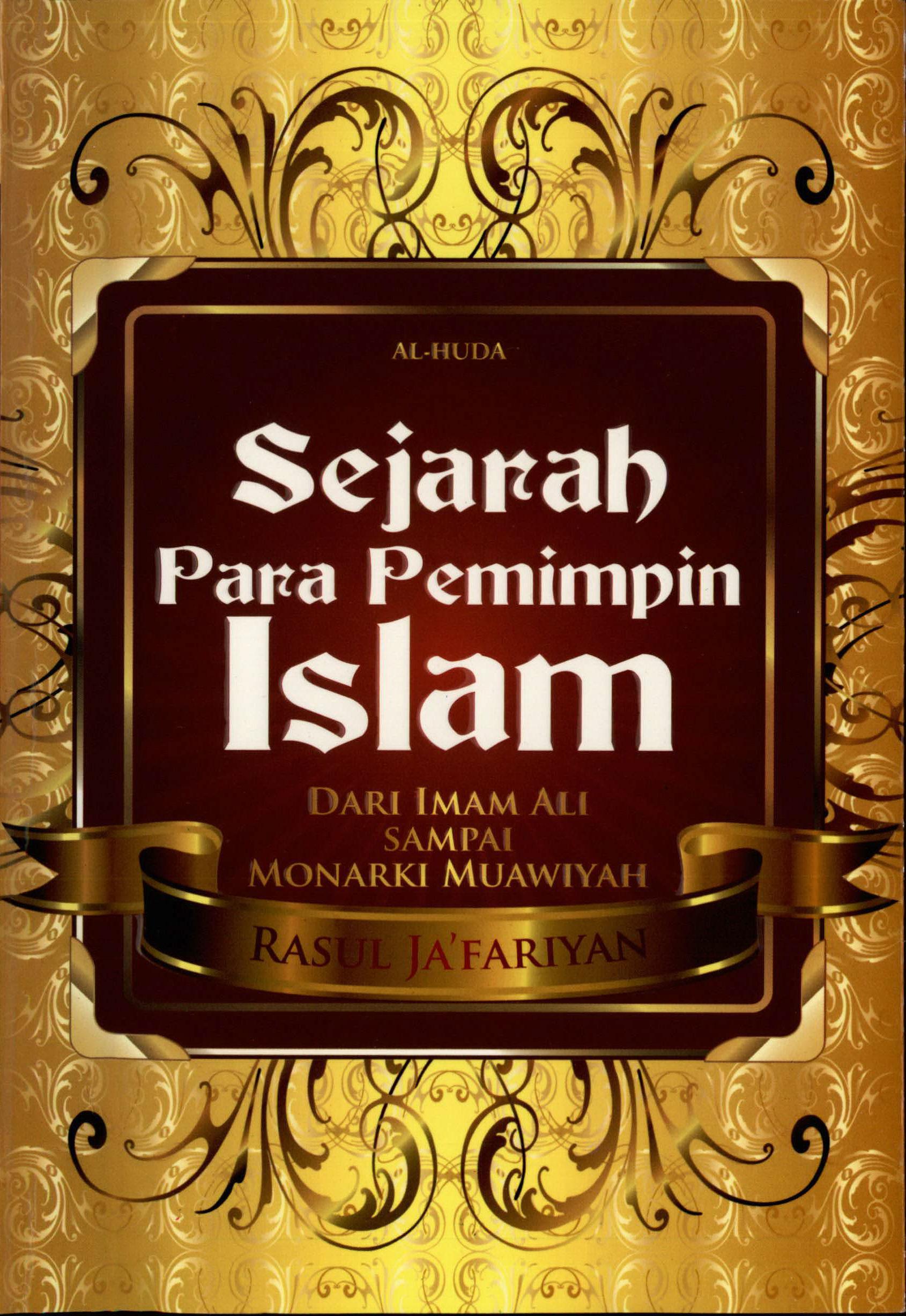 Sejarah Para Pemimpin Islam Dari Imam Ali sampai Monarki Muawiyah (Buku Kedua)