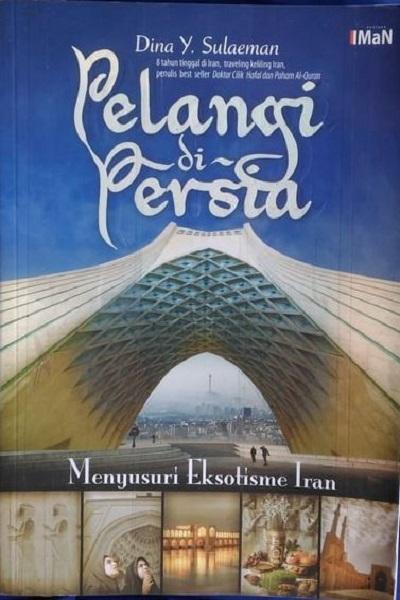Pelangi di Persia Menyusuri Eksotisme Iran