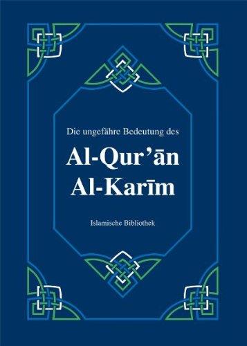 Die ungefähre Bedeutung des Al-Qur'an Al-Karim in deutscher Sprache