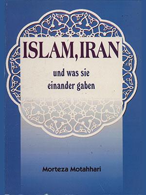 Islam, Iran und was sie einander gaben