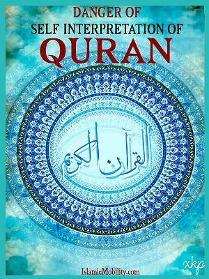 Danger of Self-Interpretation of Quran