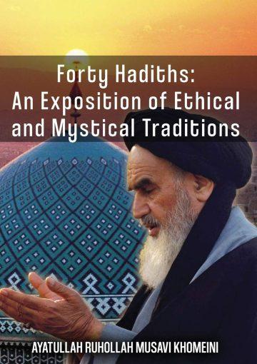 Forty Ahadiths an Exposition of Ethical and Mystical Traditions