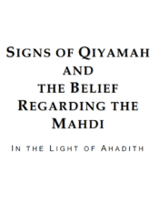 Signs of Qiyamah and the Belief Regarding the Mahdi in the light of Ahadith