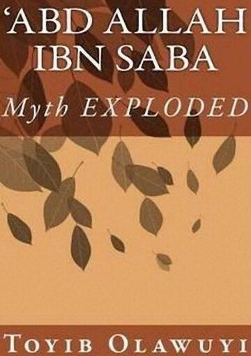 Abd Allah Ibn Saba Myth Exploded
