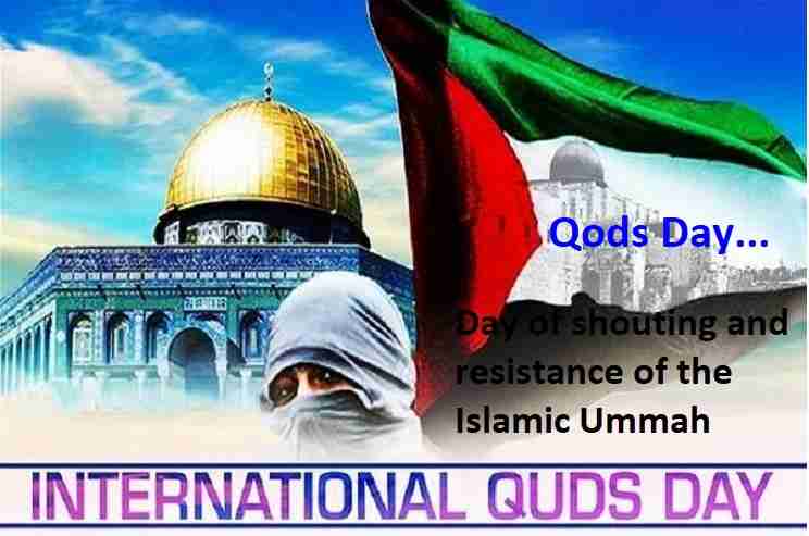 Quds Day is the day of the cry and resistance of the Islamic Ummah