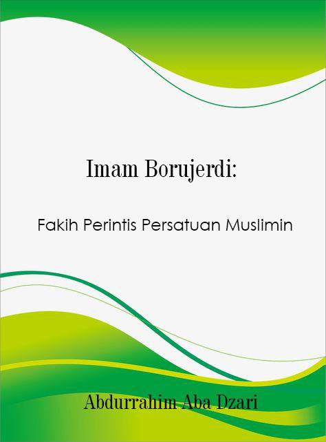 Imam Borujerdi: Faqih Perintis Persatuan Muslimin