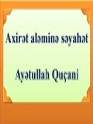 AXİRƏT ALƏMİNƏ SƏYAHƏT