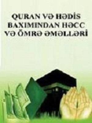 QUR᾽AN VƏ HƏDİS BAXIMINDAN HƏCC VƏ ÖMRƏ ƏMƏLLƏRİ