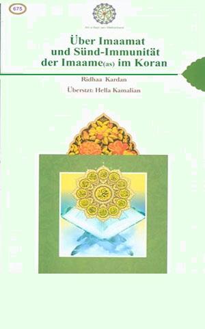 Über  Imaamat und Sünd–Immunität der Imaame (as) im Koran