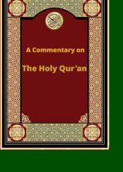 A Commentary on The Holy Qur'an