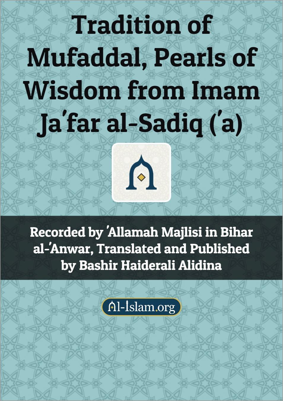 Tradition of Mufaddal [Pearls of Wisdom from Imam Ja'far Al-Sadiq (A.S)]