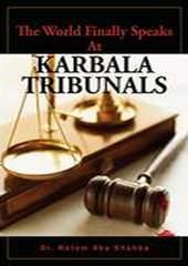 The World Finally Speaks At Karbala Tribunals