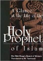 A Glance at the Life of the Holy Prophet of Islam