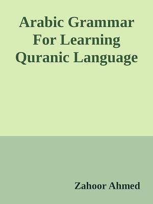 Arabic Grammar For Learning Quranic Language