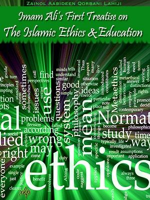 Imam Ali’s First Treatise on the Islamic Ethics and Education