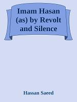 Imam Hasan (as) by Revolt and Silence