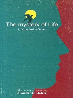 The Mystery of Life A Secret Inside Secrets