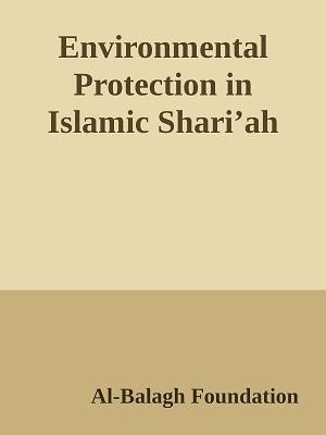 Environmental Protection in Islamic Shari’ah