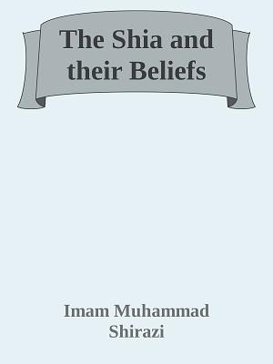The Shia and their Beliefs