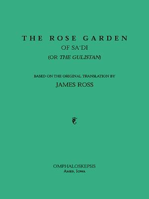 The Rose Garden of Sa'di (Or the Gulistan)