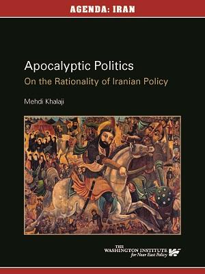 Apocalyptic Politics on the Rationality of Iranian Policy