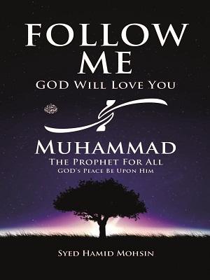 Follow Me God Will Love You - Muhammad for All ( Peace be upon him )