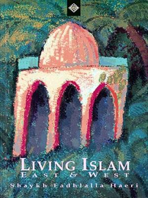 Living Islam-East and West