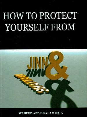 How to Protect Yourself from Jinn and Shaytaan
