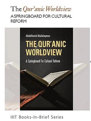 The Quranic Worldview: A Springboard for Cultural Reform