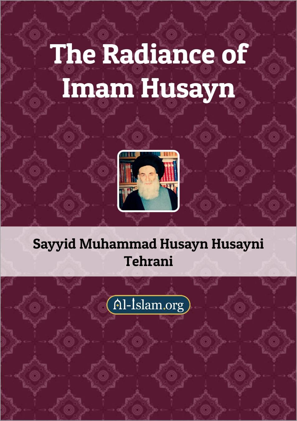 The Radiance of Imam Husayn (AS)