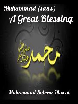 Muhammad (saws) A Great Blessing