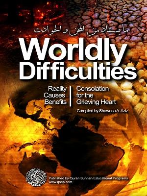 Worldly Difficulties: Reality, Causes and Benefits