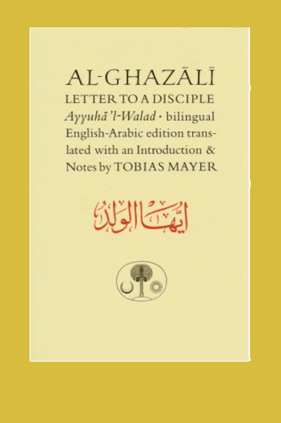 Al-Ghazali’s Letter to a Disciple