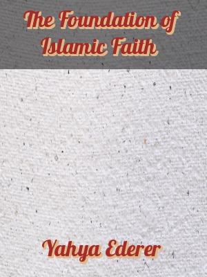 The Foundation of Islamic Faith