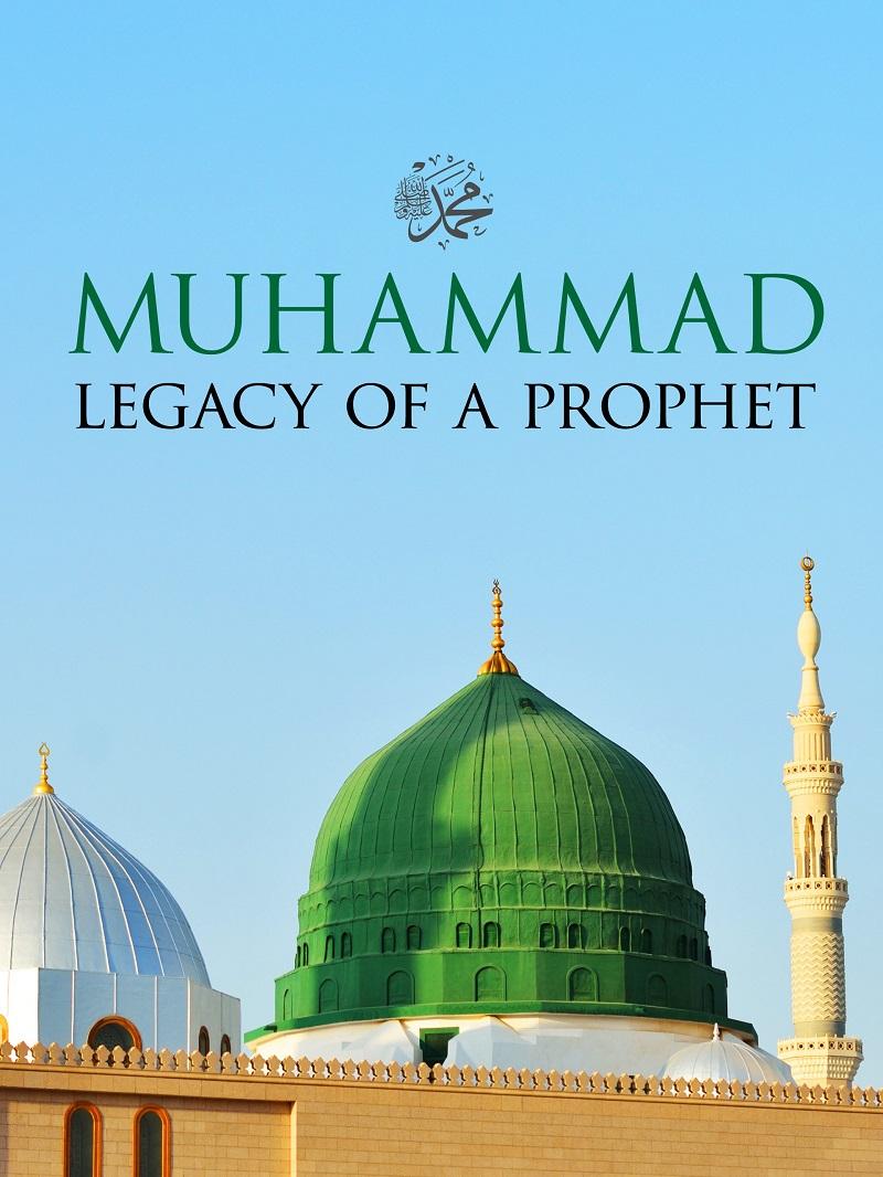 Muhammad Legacy of a Prophet