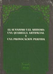 EL SUNNISMO Y EL SHIISMO: UNA QUERELLA ARTIFICIAL Y UNA PROVOCACION PERFIDA