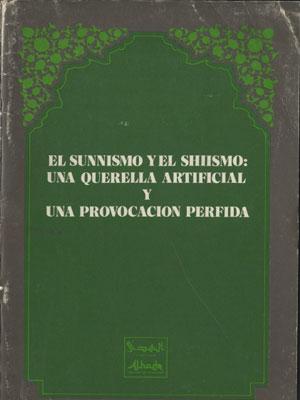 EL SUNNISMO Y EL SHIISMO: UNA QUERELLA ARTIFICIAL Y UNA PROVOCACION PERFIDA