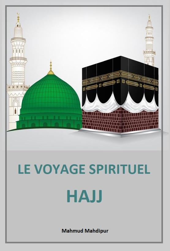 LE VOYAGE SPIRITUEL – HAJJ