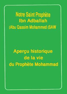 Notre Saint Prophète,Ibn Adballah Abu Qassim Mohammed (SAW)