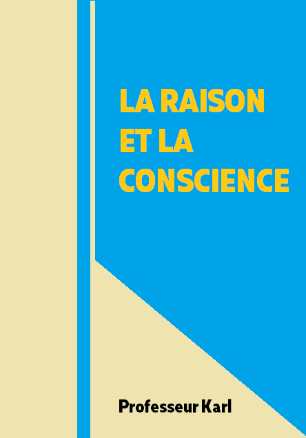 LA RAISON ET LA CONSCIENCE