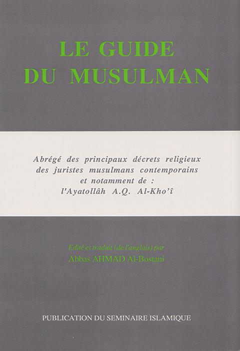 LE GUIDE DU MUSULMAN(l'Ayatollâh A.Q. Al-Khoî)