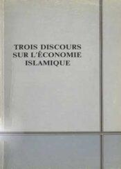 Trois discours sur l'Economie Islamique