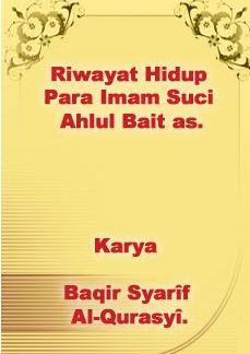 Riwayat Hidup Para Imam Suci Ahlul Bait as