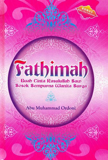 Fathimah: Buah Cinta Rasulullah Saw Sosok Sempurna Wanita Surga