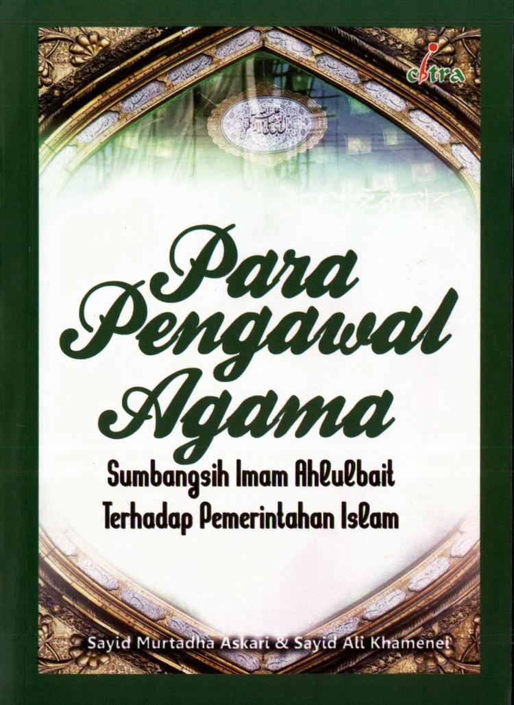 Para Pengawal Agama: Sumbangsih Imam Ahlulbait Terhadap Pemerintahan Islam